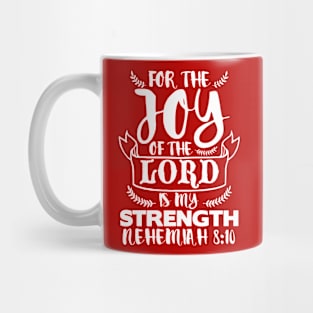 Nehemiah 8:10 The Joy Of The Lord Is My Strength Mug